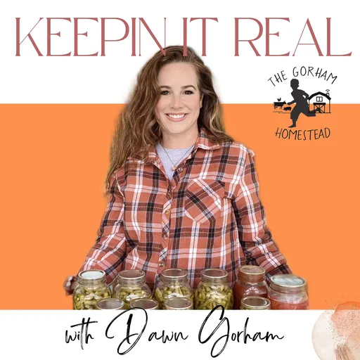 The Gorham Homestead Podcast: Keepin’ it Real with Dawn Gorham Artwork