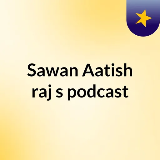 Sawan Aatish raj's podcast Artwork