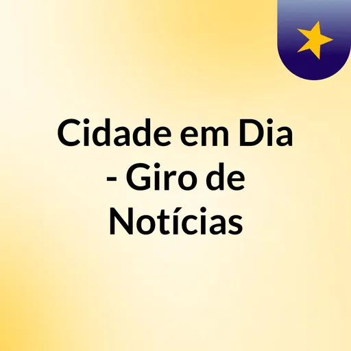 Cidade em Dia - Giro de Notícias Artwork