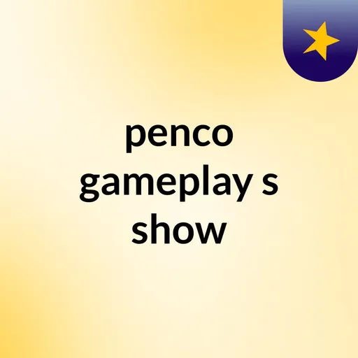 penco gameplay's show Artwork