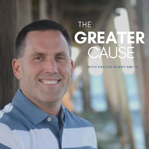 The Greater Cause Podcast with Pastor Randy Smith Artwork