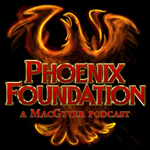 Phoenix Foundation - A MacGyver Podcast Artwork