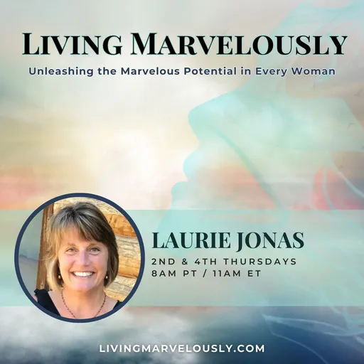 Living Marvelously with Laurie Jonas: Unleashing the Marvelous Potential in Every Woman! Artwork