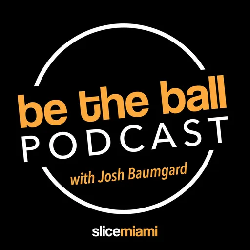 Be the Ball Podcast with Josh Baumgard Artwork