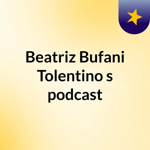 Beatriz Bufani Tolentino's podcast Artwork