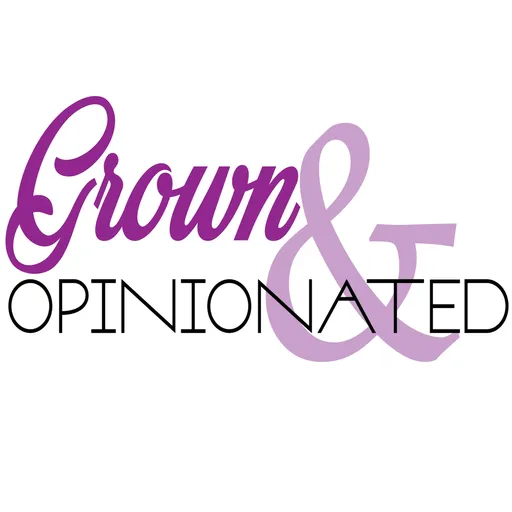 Grown & Opinionated Artwork