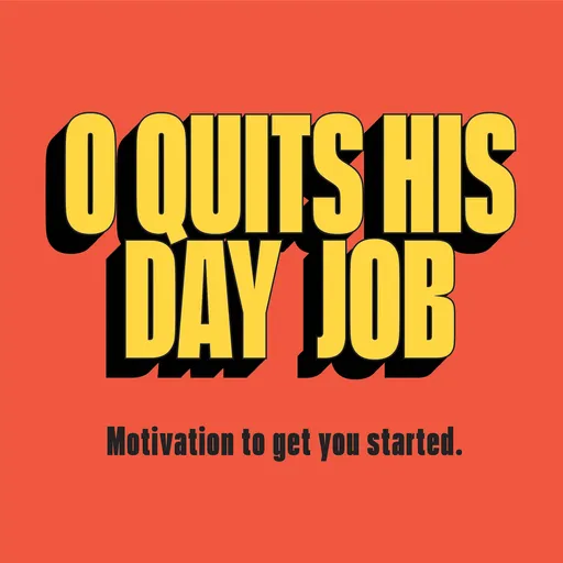 O Quits His Day Job: Motivation to Get You Started Artwork