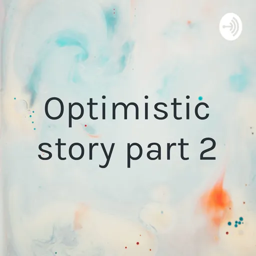 Optimistic story part 2 Artwork