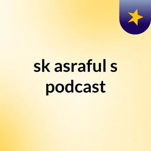 sk asraful's podcast Artwork