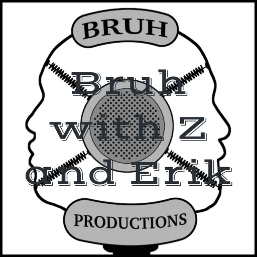 Bruh with Z and Erik Artwork