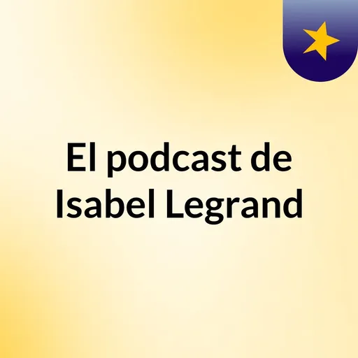 El podcast de Isabel Legrand Artwork