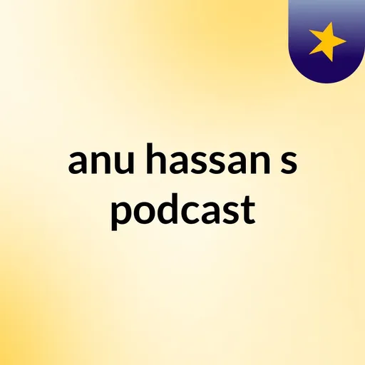 anu hassan's podcast Artwork