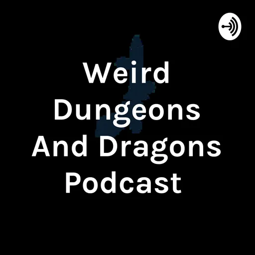 Weird Dungeons And Dragons Podcast Artwork