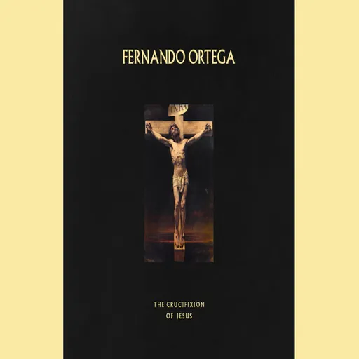 The Crucifixion of Jesus | Fernando Ortega & Bert Harper Artwork