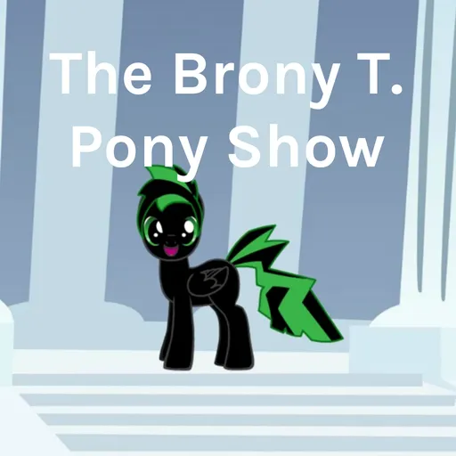 The Brony T. Pony Show Artwork