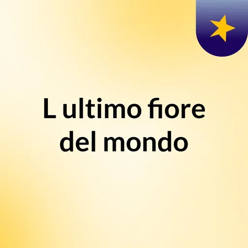L'ultimo fiore del mondo Artwork
