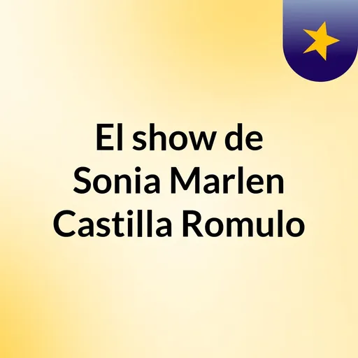 El show de Sonia Marlen Castilla Romulo Artwork