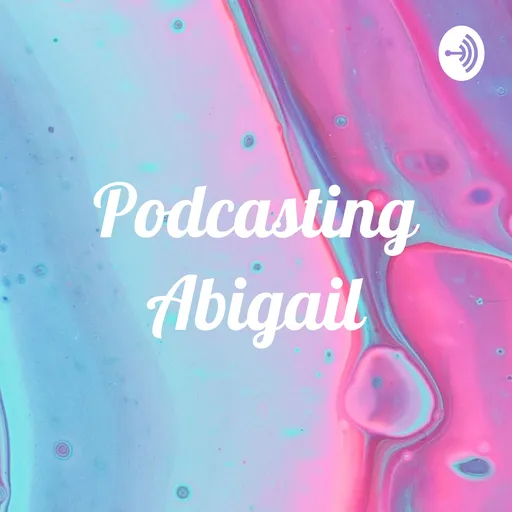Podcasting Abigail Artwork