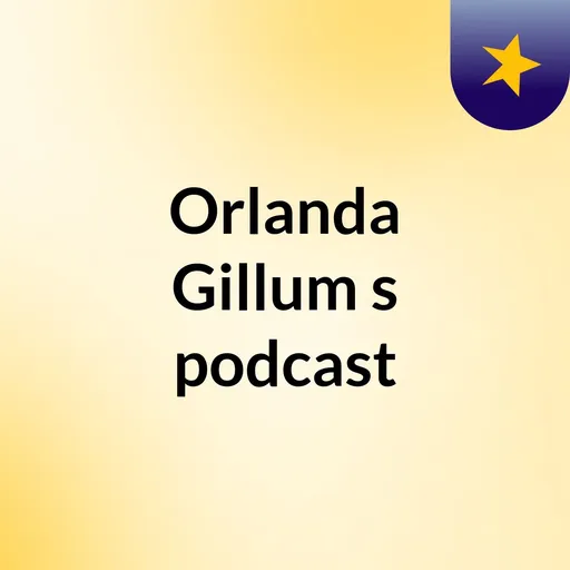 Orlanda Gillum's podcast Artwork