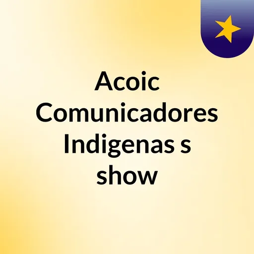 Acoic Comunicadores Indigenas's show Artwork