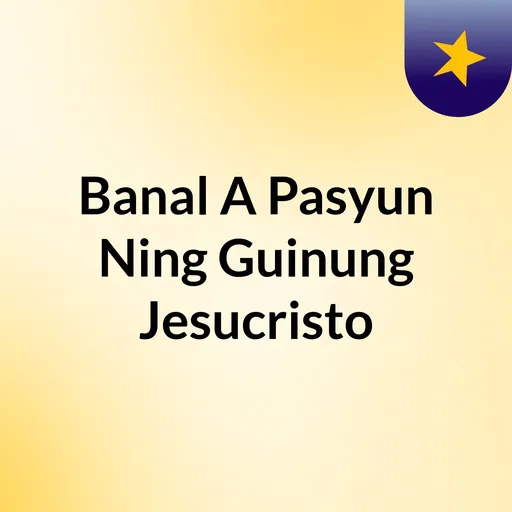 Banal A Pasyun Ning Guinung Jesucristo Artwork