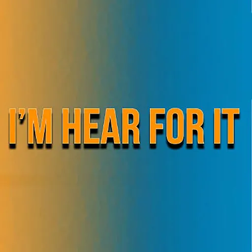 I'm Hear For It Artwork