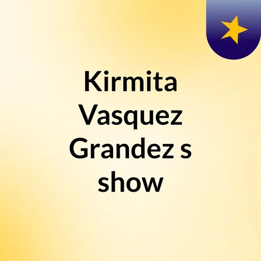 Kirmita Vasquez Grandez's show Artwork