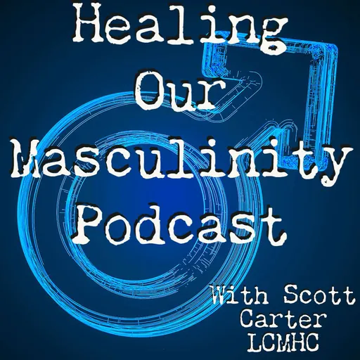 Healing Our Masculinity Podcast Artwork