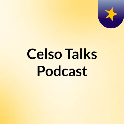 Celso Talks Podcast Artwork