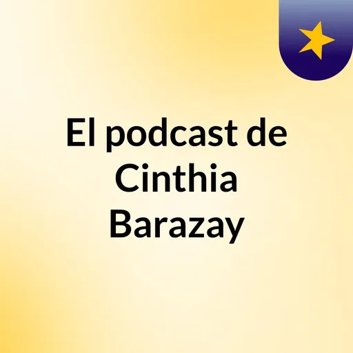 El podcast de Cinthia Barazay Artwork