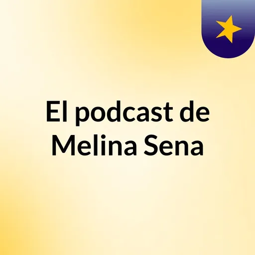 El podcast de Melina Sena Artwork