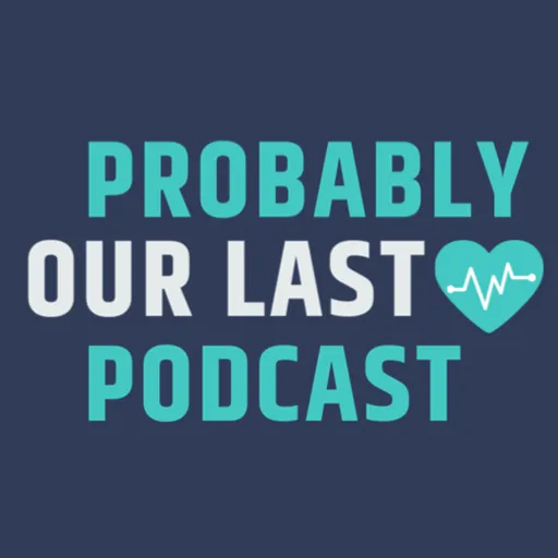 Probably Our Last Podcast Artwork