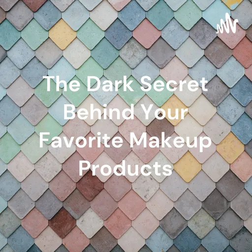 The Dark Secret Behind Your Favorite Makeup Products Artwork