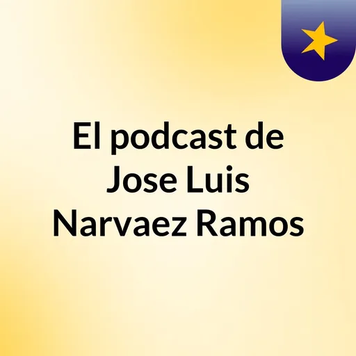 El podcast de Jose Luis Narvaez Ramos Artwork