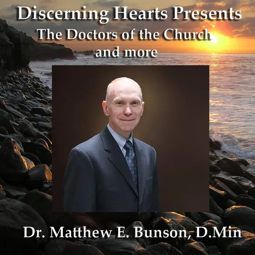 Dr. Matthew Bunson - Discerning Hearts Catholic Podcasts Artwork