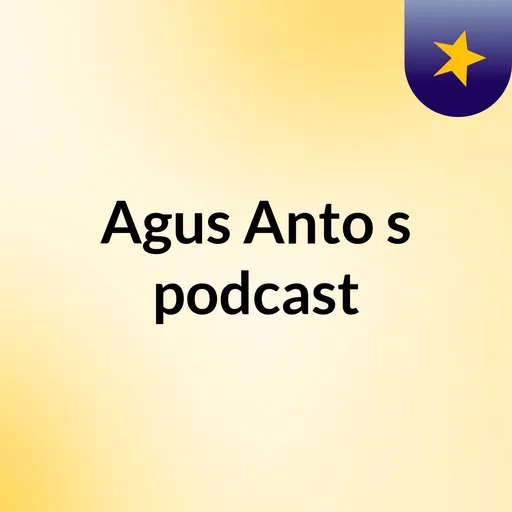 Agus Anto's podcast Artwork