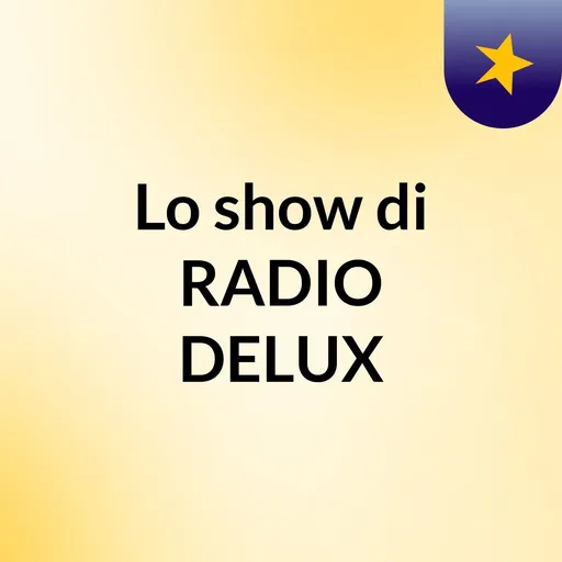 Lo show di RADIO DELUX Artwork