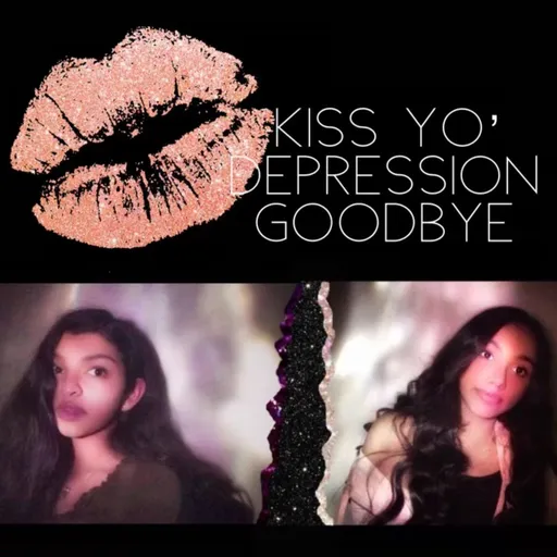 Kiss yo' depression goodbye Artwork