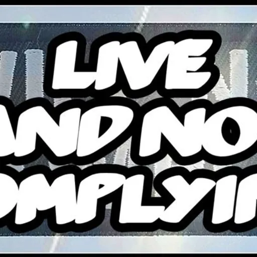 Live & Not Complying + Previous Episodes Artwork