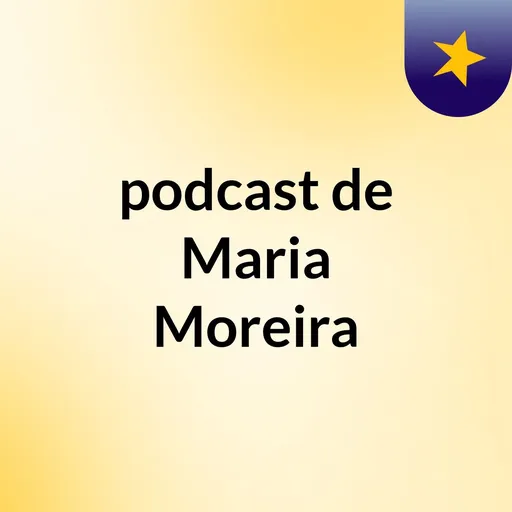podcast de Maria Moreira Artwork