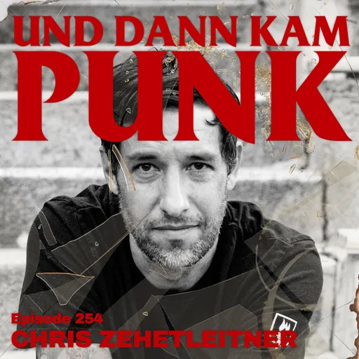 254: Chris Zehetleitner (EXIST, EMPIRE, I, PAINT THE TOWN RED, THE BLACKOUT ARGUMENT, GWLT, Let it Burn Records, Willpower Running) – Und dann kam Punk Artwork