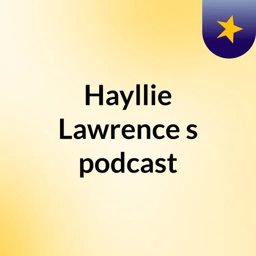 Hayllie Lawrence's podcast Artwork