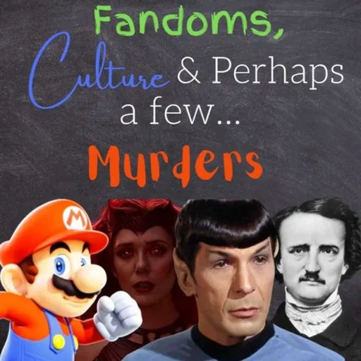 Fandoms, Culture & Perhaps a few...Murders Artwork