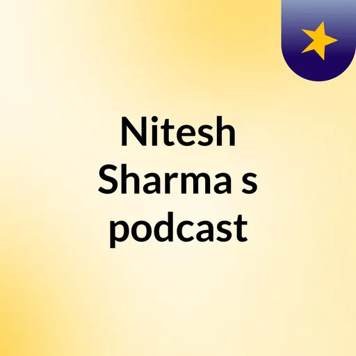 Nitesh Sharma's podcast Artwork