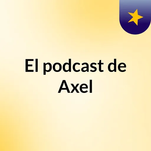 El podcast de Axel Artwork