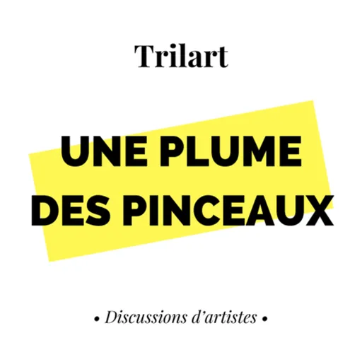 Trilart - Une plume, des pinceaux Artwork