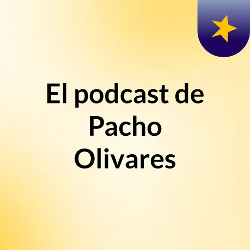 El podcast de Pacho Olivares Artwork