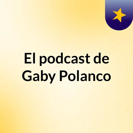 El podcast de Gaby Polanco Artwork