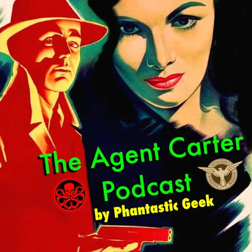 The Agent Carter Podcast by Phantastic Geek Artwork