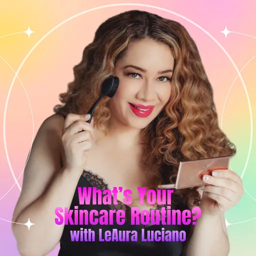 What's Your Skincare Routine with LeAura Luciano Artwork